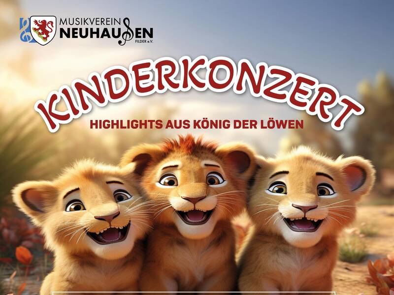 Drei animierte Löwenjunge lächeln in die Kamera, während oben der Text "Kinderkonzert - Highlights aus König der Löwen" und das Logo des Musikvereins Neuhausen zu sehen sind.